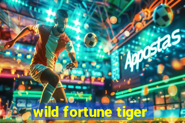 wild fortune tiger